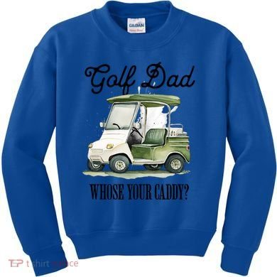 Golf Dad Whose Your Caddy? Funny Golf Lover FatherS Day Gift Kids Sweatshirt
