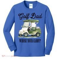 Golf Dad Whose Your Caddy? Funny Golf Lover FatherS Day Gift Kids Long Sleeve Shirt thumb 0