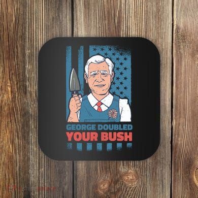 George Doubled Your Bush Funny Garden Coaster