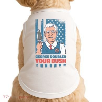 George Doubled Your Bush Funny Garden Doggie Tank