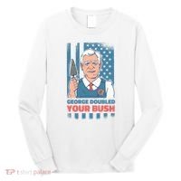 George Doubled Your Bush Funny Garden Long Sleeve Shirt thumb 0