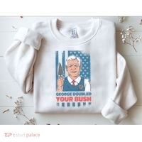George Doubled Your Bush Funny Garden Sweatshirt thumb 2