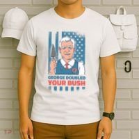 George Doubled Your Bush Funny Garden T-Shirt thumb 6
