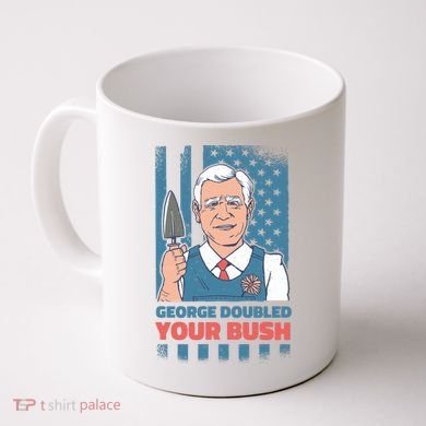 George Doubled Your Bush Funny Garden Coffee Mug