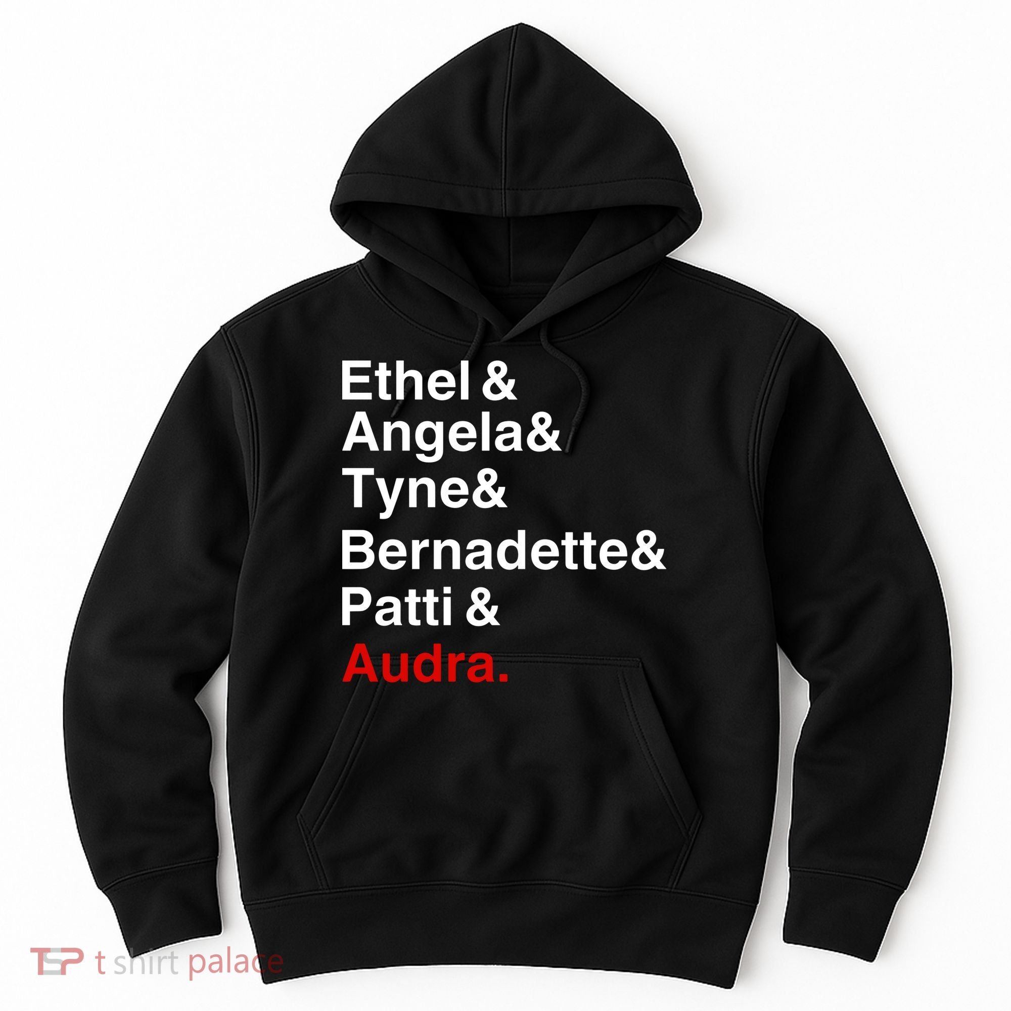 Gypsy Ethel Angela Tyne Bernadette Patti Audra Hoodie