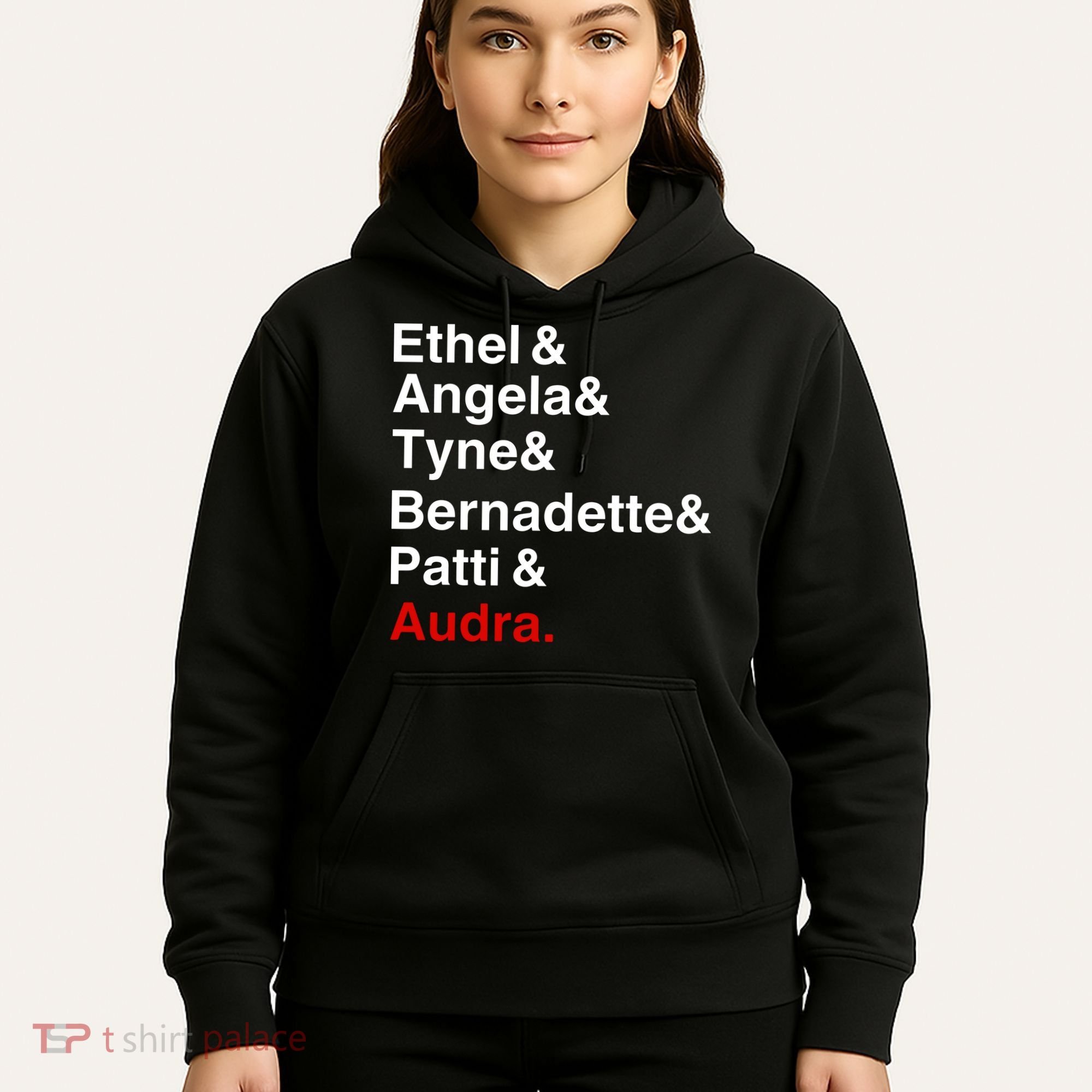 Gypsy Ethel Angela Tyne Bernadette Patti Audra Hoodie