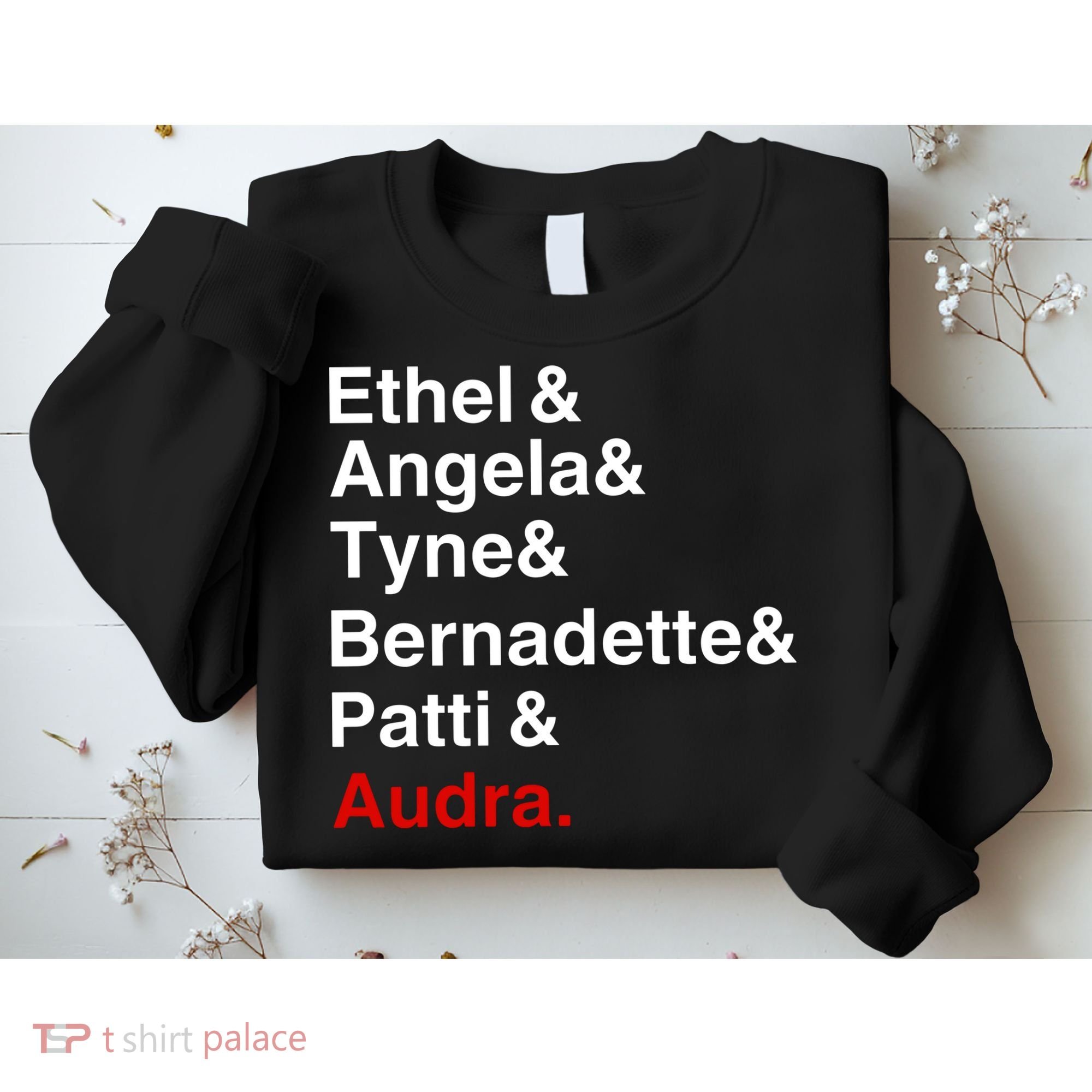 Gypsy Ethel Angela Tyne Bernadette Patti Audra Sweatshirt