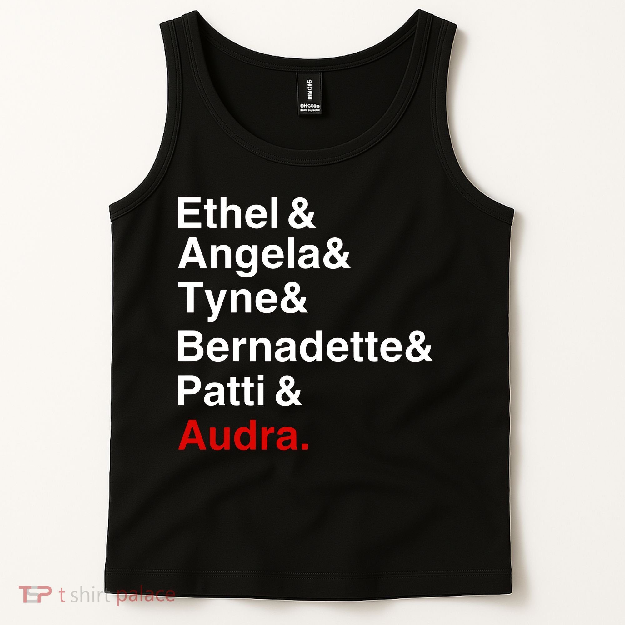 Gypsy Ethel Angela Tyne Bernadette Patti Audra Tank Top