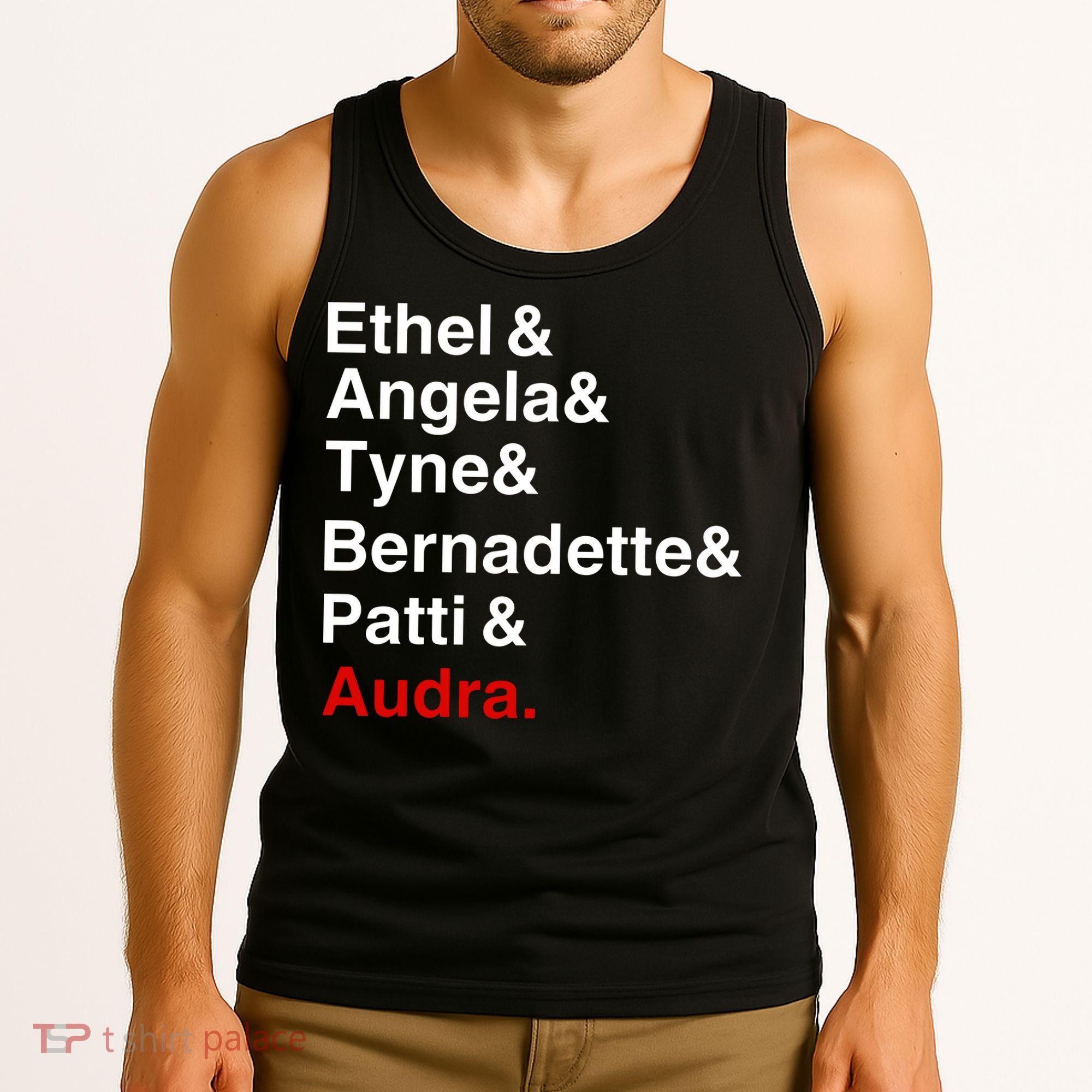 Gypsy Ethel Angela Tyne Bernadette Patti Audra Tank Top