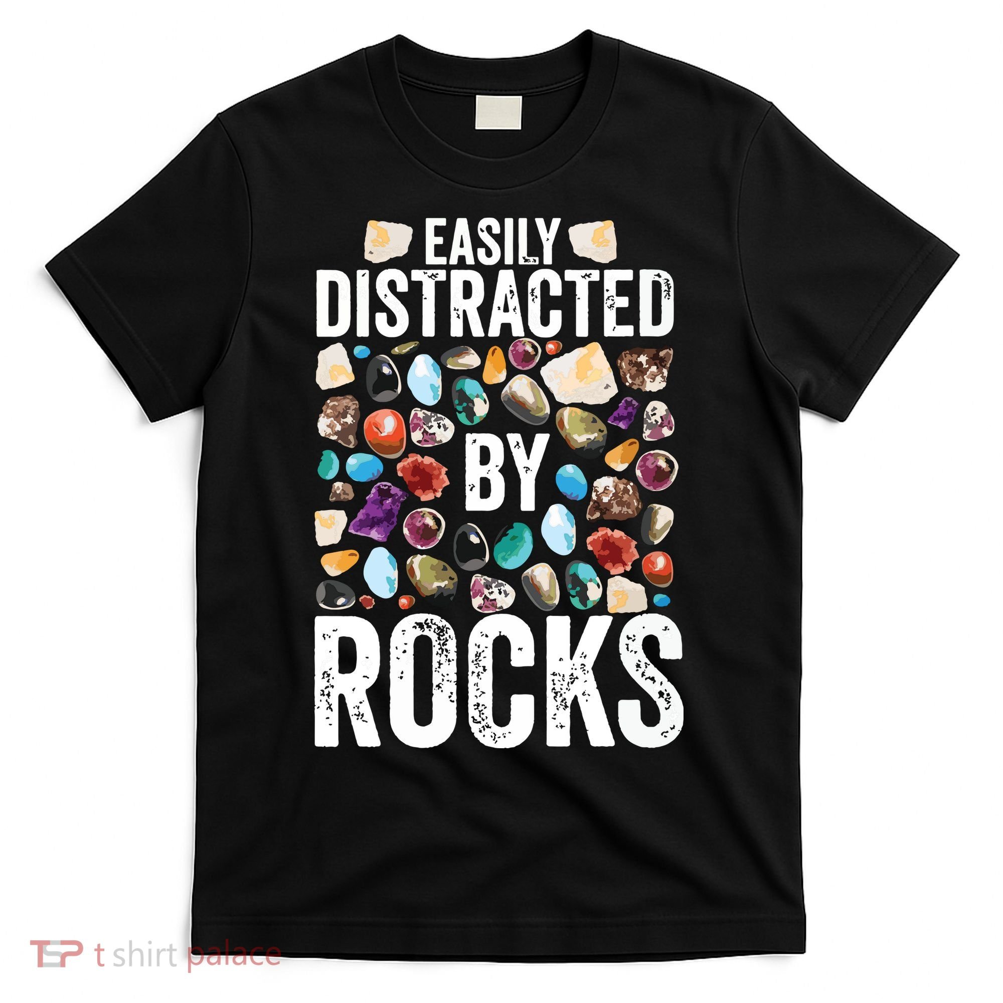 Geology Easily Distracted By Rocks For Geologist T-Shirt