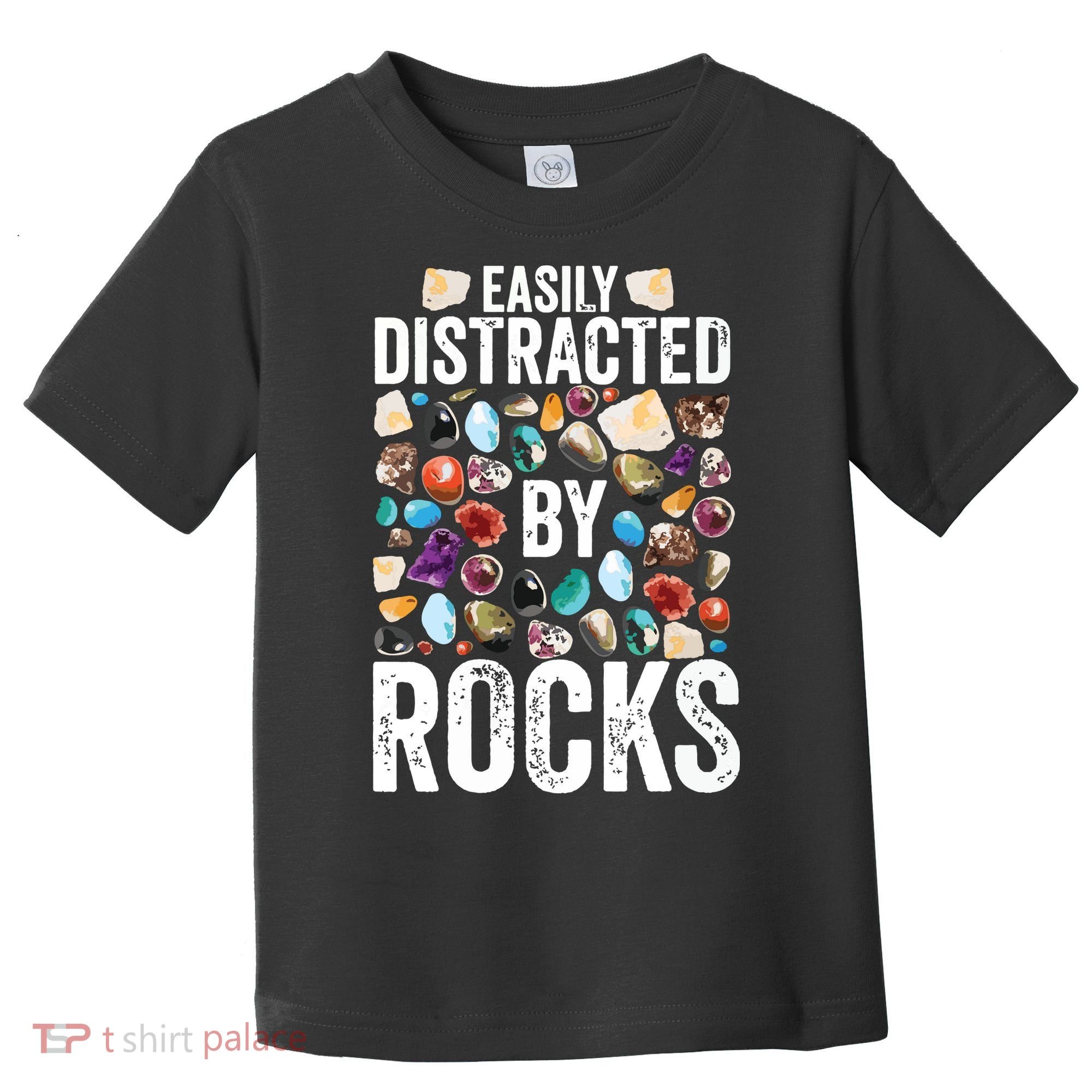 Geology Easily Distracted By Rocks For Geologist Toddler T-Shirt