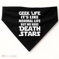 Geek Life Is Normal But We Have Death Stars USA-Made Doggie Bandana thumb 0