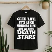 Geek Life Is Normal But We Have Death Stars T-Shirt thumb 2