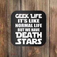 Geek Life Is Normal But We Have Death Stars Coaster thumb 0