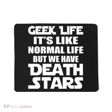Geek Life Is Normal But We Have Death Stars Mousepad