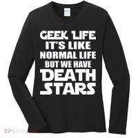 Geek Life Is Normal But We Have Death Stars Women's Long Sleeve Shirt thumb 0