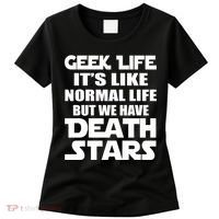 Geek Life Is Normal But We Have Death Stars Women's T-Shirt thumb 0