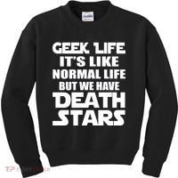 Geek Life Is Normal But We Have Death Stars Kids Sweatshirt thumb 0