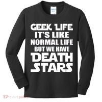 Geek Life Is Normal But We Have Death Stars Kids Long Sleeve Shirt thumb 0