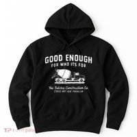 Good Enough For Who ItS For You Betcha Construction Hoodie thumb 0