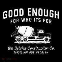 Good Enough For Who ItS For You Betcha Construction Long Sleeve Shirt thumb 2