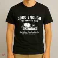 Good Enough For Who ItS For You Betcha Construction T-Shirt thumb 3