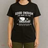 Good Enough For Who ItS For You Betcha Construction T-Shirt thumb 4