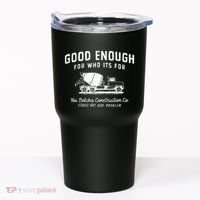 Good Enough For Who ItS For You Betcha Construction Tumbler thumb 0
