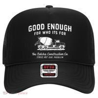 Good Enough For Who ItS For You Betcha Construction Hat thumb 0