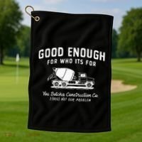 Good Enough For Who ItS For You Betcha Construction Golf Towel thumb 1