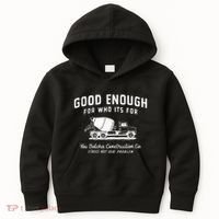 Good Enough For Who ItS For You Betcha Construction Kids Hoodie thumb 0