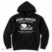 Good Enough For Who ItS For You Betcha Construction Hoodie thumb 0