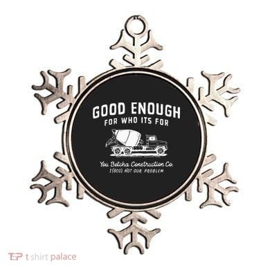 Good Enough For Who ItS For You Betcha Construction Ornament