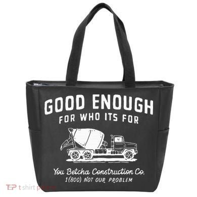 Good Enough For Who ItS For You Betcha Construction Tote Bag