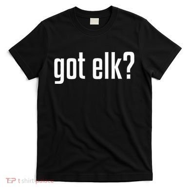 Got Elk Got Elk T-Shirt