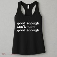 Good Enough Isn't Ever Good Enough Quote Women's Tank Top thumb 3