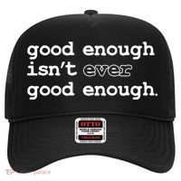 Good Enough Isn't Ever Good Enough Quote Hat thumb 0