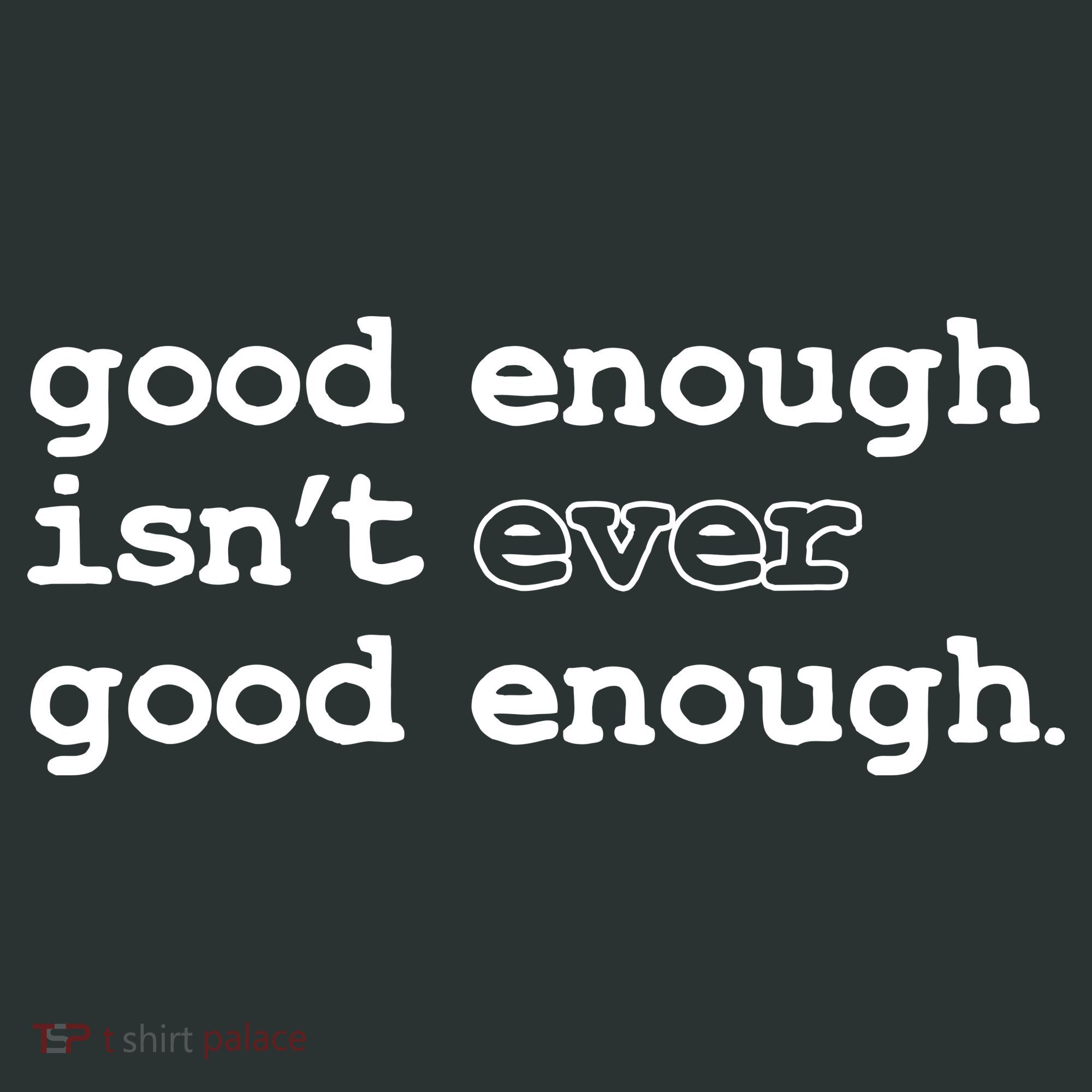 Good Enough Isn't Ever Good Enough Quote Coaster