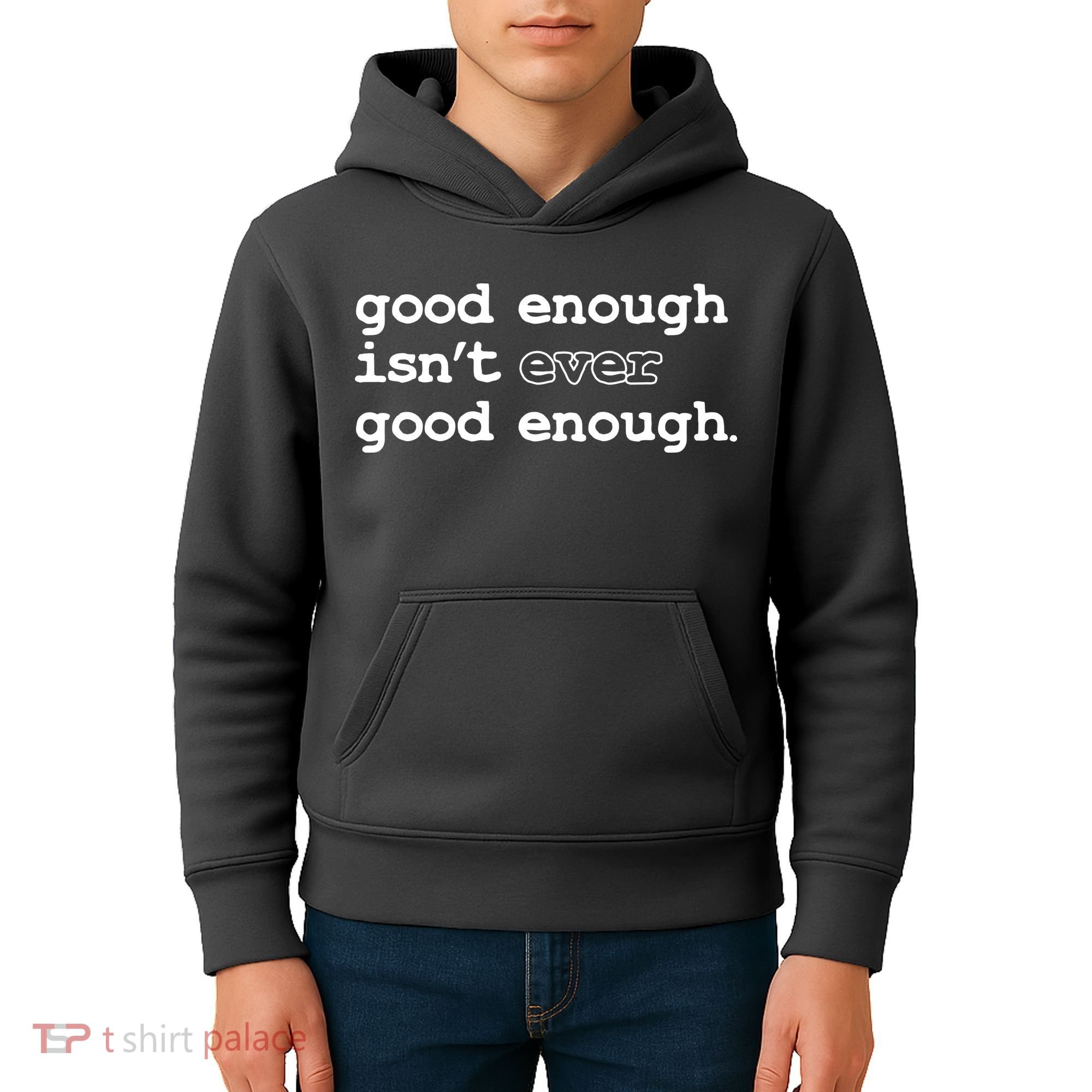 Good Enough Isn't Ever Good Enough Quote Kids Hoodie