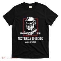 General E Lee Gettysburg Most Likely To Secede Robert E Lee T-Shirt thumb 0