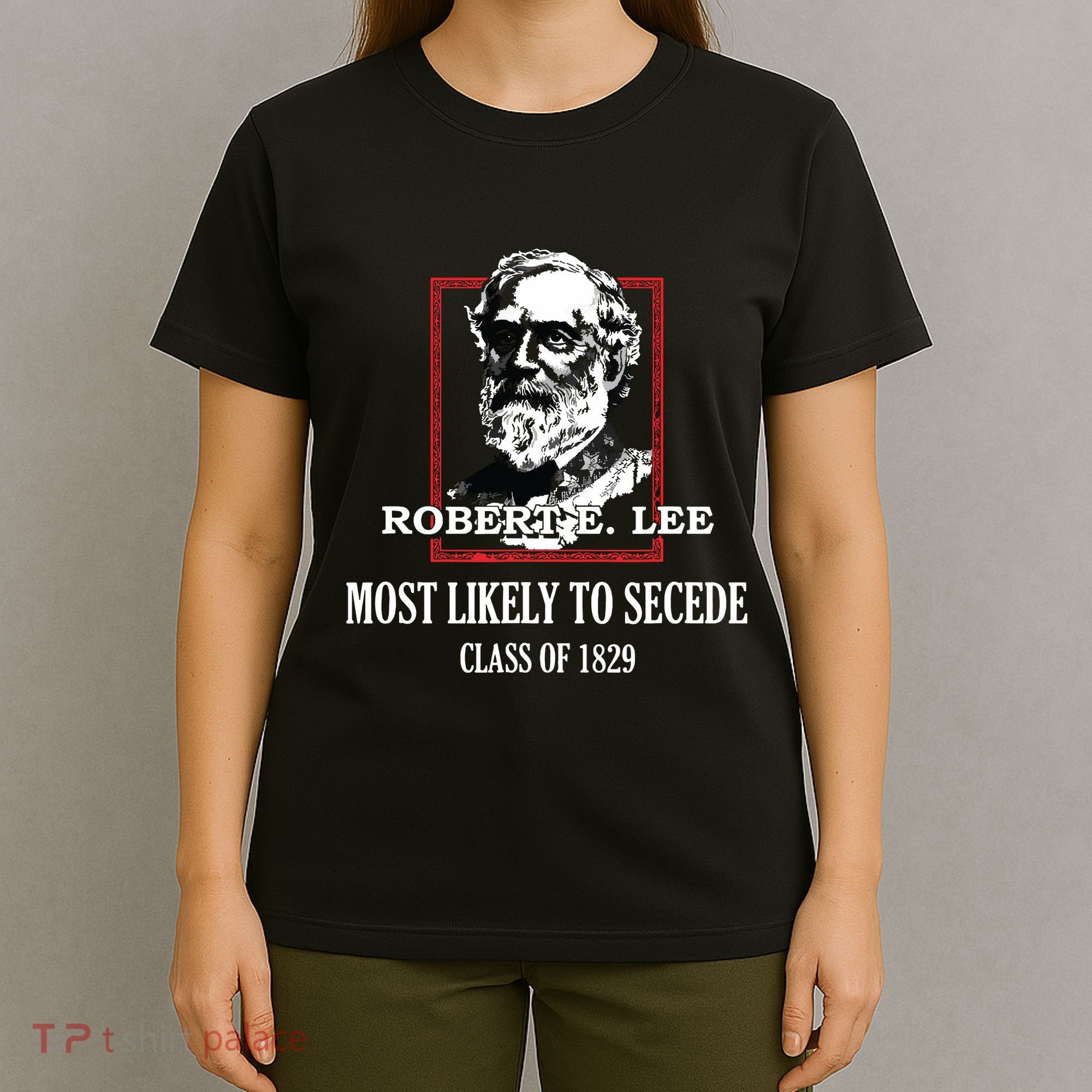 General E Lee Gettysburg Most Likely To Secede Robert E Lee T-Shirt