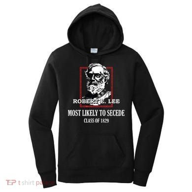 General E Lee Gettysburg Most Likely To Secede Robert E Lee Women's Hoodie