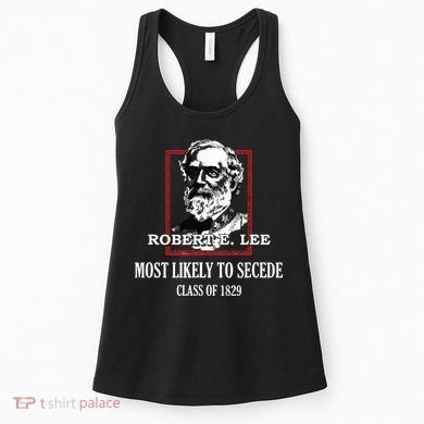General E Lee Gettysburg Most Likely To Secede Robert E Lee Women's Tank Top