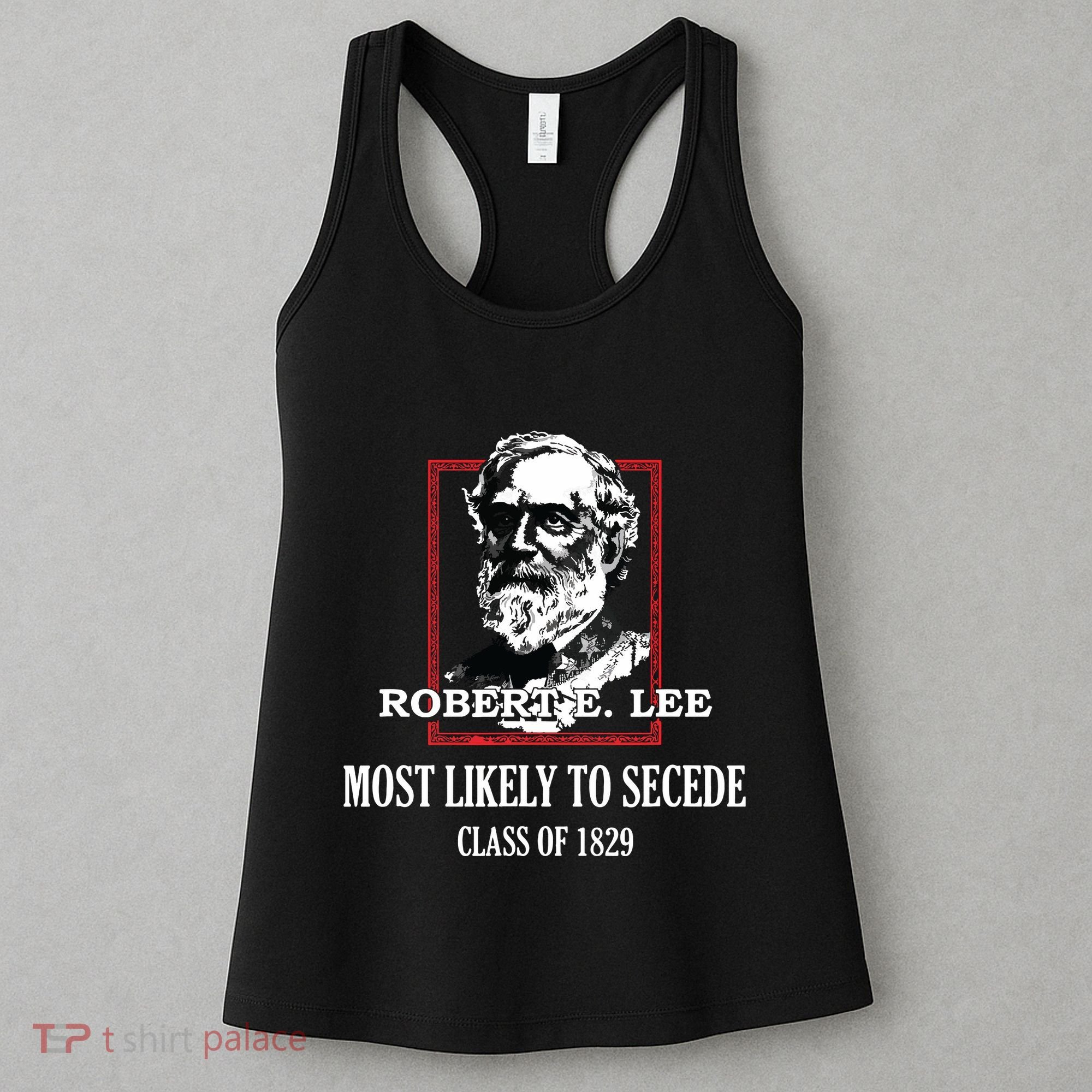 General E Lee Gettysburg Most Likely To Secede Robert E Lee Women's Tank Top