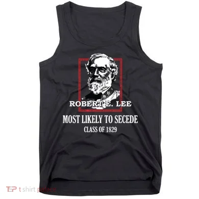 General E Lee Gettysburg Most Likely To Secede Robert E Lee Tank Top