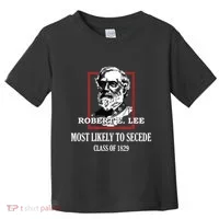 General E Lee Gettysburg Most Likely To Secede Robert E Lee Toddler T-Shirt thumb 0