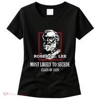 General E Lee Gettysburg Most Likely To Secede Robert E Lee Women's T-Shirt thumb 0
