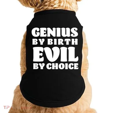 Genius By Birth Evil By Choice Doggie Tank