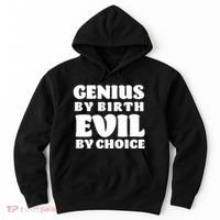 Genius By Birth Evil By Choice Hoodie thumb 0