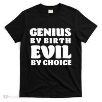 Genius By Birth Evil By Choice T-Shirt thumb 0